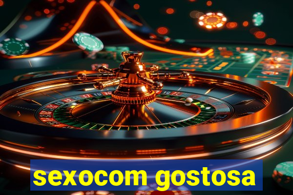 sexocom gostosa